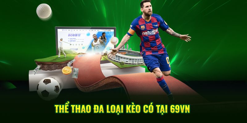 Thể thao đa loại kèo có tại 69VN